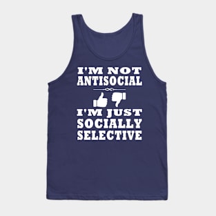 I'm Not Antisocial I'm Just Socially Selective Design Tank Top